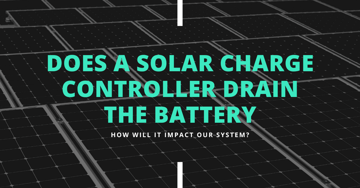 Does a Solar Charge Controller Drain the Battery