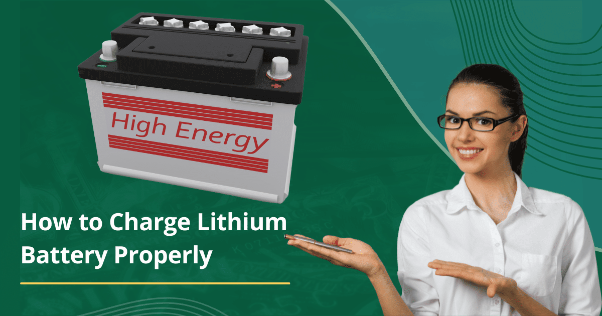 How to Charge Lithium Battery Properly