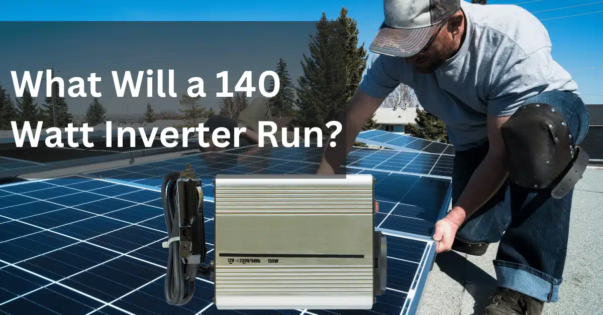 What Will a 140 Watt Inverter Run
