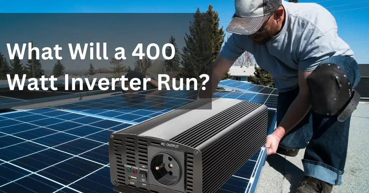 What Will a 400 Watt Power Inverter Run?  