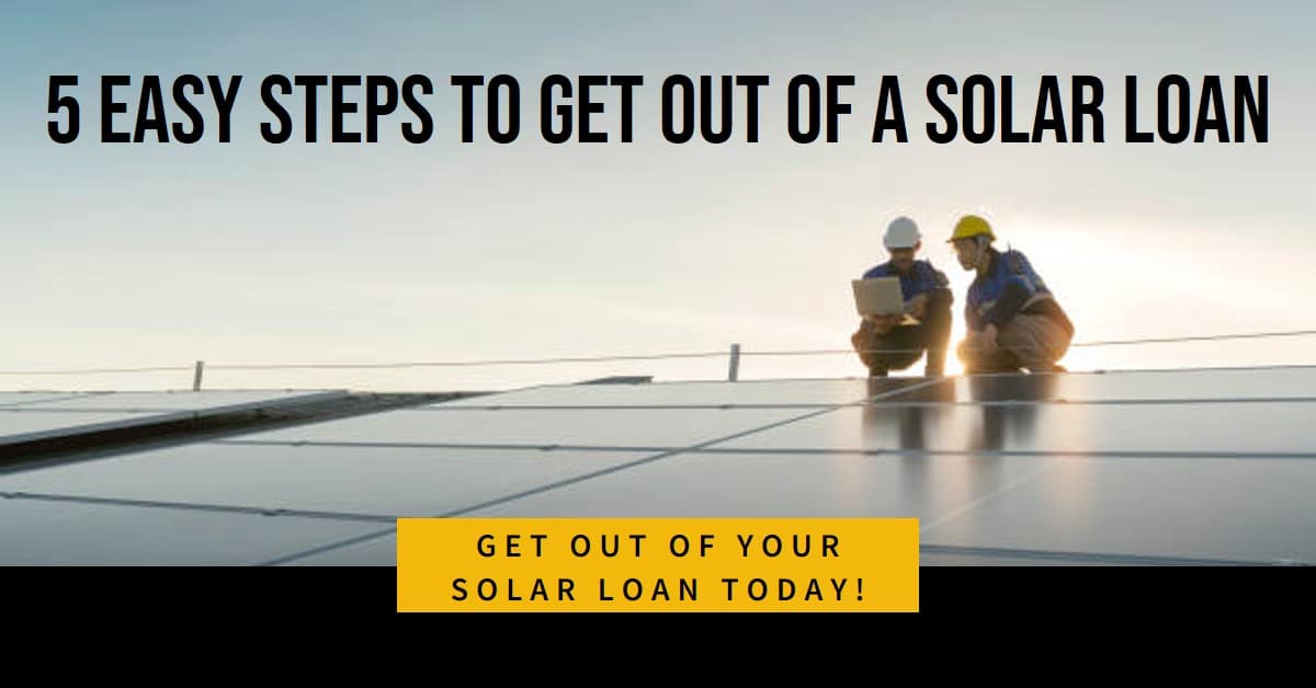 5 Easy Steps To Get Out Of A Solar Loan