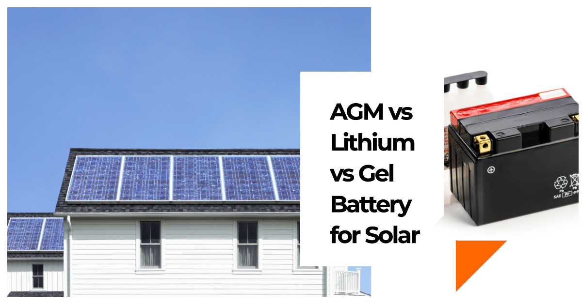 Agm vs Lithium vs Gel Battery for Solar