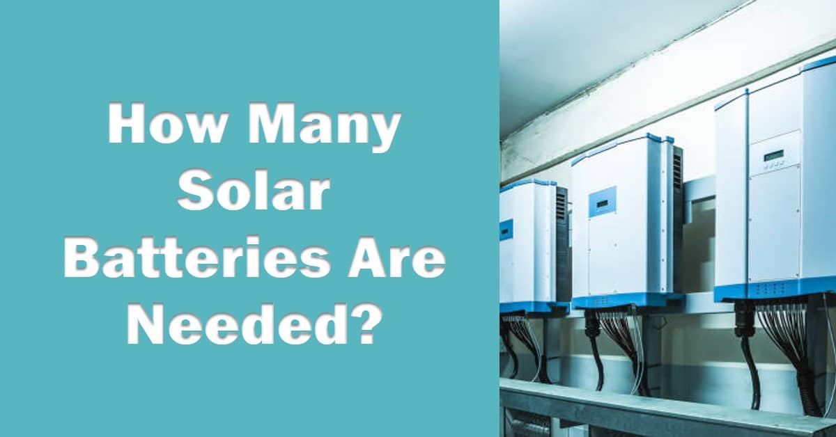 How Many Solar Batteries are Needed to Power a House