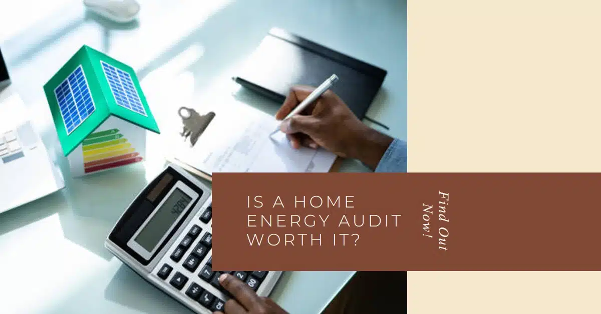 Is a home energy audit worth it