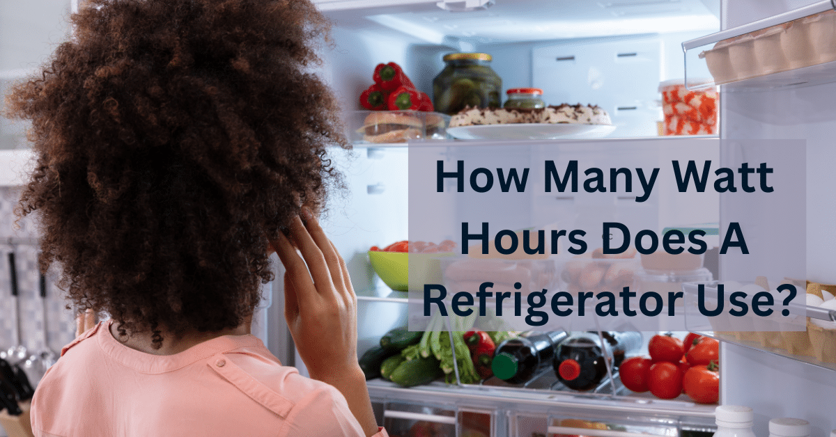 How Many Watt Hours Does A Refrigerator Use