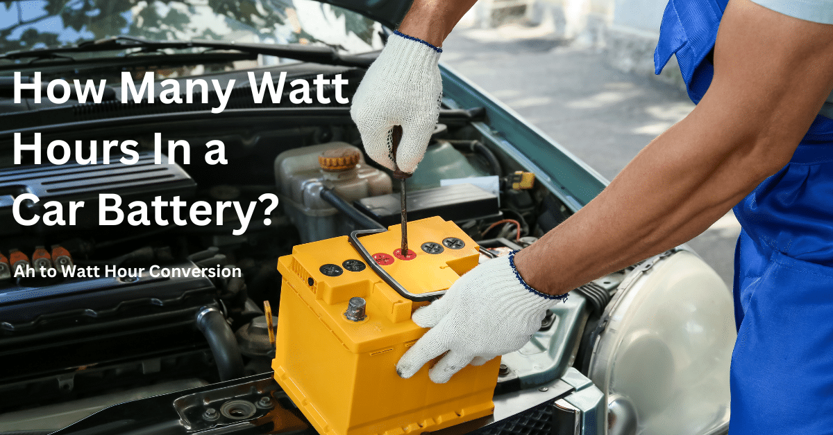 How Many Watt Hours In a Car Battery